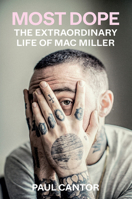 Most Dope: The Extraordinary Life of Mac Miller 1419748009 Book Cover