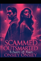 Scammed Outsmarted: Ritual of Ruin B0F7RKY9TG Book Cover