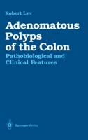 Adenomatous Polyps of the Colon: Pathobiological and Clinical Features 1461264537 Book Cover