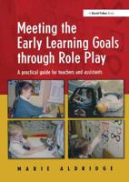 Meeting the Early Learning Goals Through Role Play: A Practical Guide for Teachers and Assistants 1843120364 Book Cover