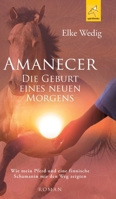 Amanecer - Die Geburt eines neuen Morgens: Wie mein Pferd und eine finnische Schamanin mir den Weg zeigten (German Edition) 3946435254 Book Cover
