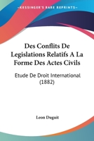 Des Conflits De Legislations Relatifs A La Forme Des Actes Civils: Etude De Droit International (1882) 1168416426 Book Cover