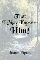 That I May Know Him! 1418413224 Book Cover