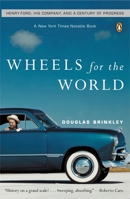 Wheels for the World: Henry Ford, His Company, and a Century of Progress 067003181X Book Cover