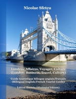Londres: Affaires, Voyager, Culture (London: Business, Travel, Culture): Guide Touristique Bilingue Anglais/Fran�ais (Bilingual English/French Tourist Guide) - �dition Illustr�e (Illustrated Edition) 1537708899 Book Cover