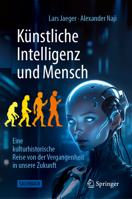 Künstliche Intelligenz und Mensch: Eine kulturhistorische Reise von der Vergangenheit in unsere Zukunft (German Edition) 3662721449 Book Cover
