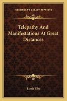 Telepathy And Manifestations At Great Distances 1425346146 Book Cover