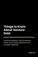 Things to Know about Venture Debt B0C1J7N9NM Book Cover