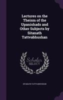 Lectures on the Theism of the Upanishads and Other Subjects by Sitanath Tattvabhushan 1372744169 Book Cover