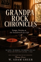 GRANDPA ROCK CHRONICLES: Songs, Stories & the Soundtrack of a Life B0GZ9N612B Book Cover