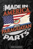 Made in America With Paraguayan Parts: Paraguayan 2020 Calender Gift For Paraguayan With there Heritage And Roots From Paraguay 1650613024 Book Cover