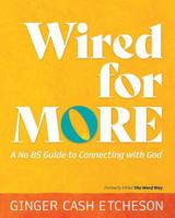 Wired for More: A No BS Guide to Connecting with God B0FKBRHV3D Book Cover