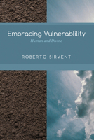 Embracing Vulnerability: Human and Divine 1625646542 Book Cover