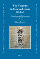 The Visigoths In Gaul And Iberia: A Supplemental Bibliography, 2004 2006 900416944X Book Cover