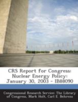 CRS Report for Congress: Nuclear Energy Policy: January 30, 2003 - IB88090 1294255800 Book Cover