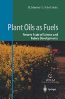 Plant Oils As Fuels: Present State of Science and Future Developments : Proceedings of the Symposium Held in Potsdam, Germany February 16-18, 1997 3540647546 Book Cover