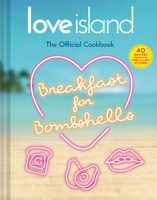 Love Island Breakfast for Bombshells: The Official Cookbook?40 Recipes Inspired by the Villa’s Kitchen 1797249134 Book Cover