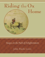 Riding the Ox Home: Stages on the Path of Enlightenment 157062951X Book Cover