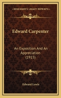 Edward Carpenter; an Exposition and an Appreciation 1018579044 Book Cover