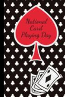 National Card Playing Day: December 28th | Dealer's Choice | Poker | Shuffling | Cut | Joker | Flush | Trick Taking Games | Gift For Card Players | Ante | Grand Slam | 1692020609 Book Cover