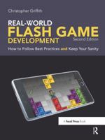 Real-World Flash Game Development: How to Follow Best Practices and Keep Your Sanity 024081178X Book Cover