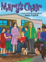 Mary's Chair: Inspired by the Real Life of Mary Fashik 1480887129 Book Cover