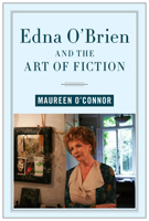 Edna O'Brien and the Art of Fiction 1684483360 Book Cover