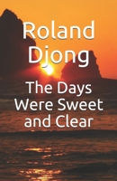 The Days Were Sweet and Clear 1072804751 Book Cover