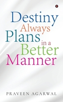 Destiny Always Plans in a Better Manner 1639574549 Book Cover