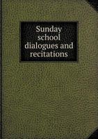 Sunday School Dialogues and Recitations 5518661487 Book Cover