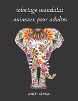 coloriage mandalas animaux pour adultes anti- stress: jeux couleur, Livre à Colorier, 50 Mandalas, anti- stress et Relaxant, coloriage pour adultes ... et bien être, idée cadeau B08SGZP8J3 Book Cover