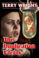 The Duplication Factor: Behold the first human clone 1944045597 Book Cover