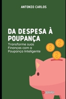 Da Despesa à Poupança: Transforme suas Finanças com a Poupança Inteligente (Mestre das Finanças) B0C7T1MLTS Book Cover