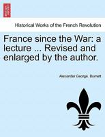 France since the War: a lecture ... Revised and enlarged by the author. 1240931115 Book Cover