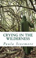 Crying in the Wilderness: A Poetical Exploration 1463517130 Book Cover