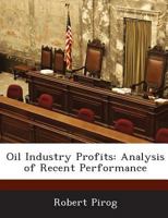 Oil Industry Profits: Analysis of Recent Performance 1288673973 Book Cover