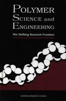 Polymer Science and Engineering: The Shifting Research Frontiers 0309076773 Book Cover