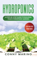 Hydroponics: A Step-by-Step Guide to Building Your Hydroponics Garden. 1801141533 Book Cover