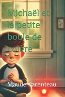 Michaël et la petite boule de colère (French Edition) B0DR3J9QCL Book Cover