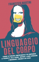 Linguaggio del Corpo: Il manuale completo per leggere la mente delle persone tramite il linguaggio non verbale. 1802720936 Book Cover