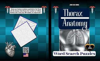Thorax | Anatomy Word Search Puzzle: 7.5" x 9.25" (19.05 x 23.5 cm) | 50 Puzzles | With Solution keys | Medical Vocabulary Activity for Students, Nurses, and Healthcare Professionals 1972892207 Book Cover