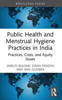 Public Health and Menstrual Hygiene Practices in India: Practices, Costs, and Equity Issues (Routledge Contemporary South Asia Series) 1032754346 Book Cover