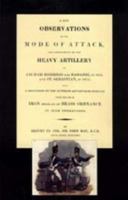 Few Observations on the Mode of Attack and Employment of the Heavy Artillery at Ciudad Rodrigo and Badajoz in 1812 and St. Sebastian in 1813 184342942X Book Cover
