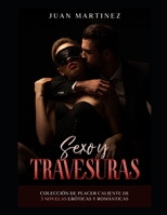 Sexo y Travesuras: Colecci�n de Placer Caliente de 3 Novelas Er�ticas y Rom�nticas null Book Cover