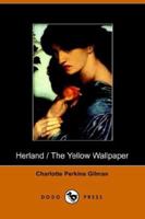 The Yellow Wallpaper and the Story Herland: with 10 Illustrations and Free Online Audio Files. 0760777667 Book Cover