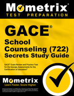 GACE School Counseling (722) Secrets Study Guide: GACE Exam Review and Practice Test for the Georgia Assessments for the Certification of Educators 1516731557 Book Cover