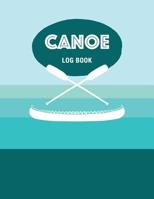 Canoe Log Book: Keep Track of Canoeing Details for Every Adventure 108289401X Book Cover