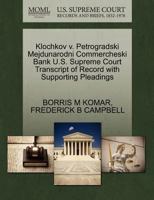 Klochkov v. Petrogradski Mejdunarodni Commercheski Bank U.S. Supreme Court Transcript of Record with Supporting Pleadings 1270270966 Book Cover