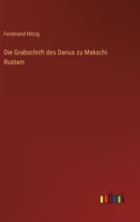 Die Grabschrift des Darius zu Makschi Rustam (German Edition) 3368702459 Book Cover