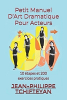 Petit Manuel D’Art Dramatique Pour Acteurs: 10 étapes et 200 exercices pratiques (French Edition) B0F8BC8FWL Book Cover
